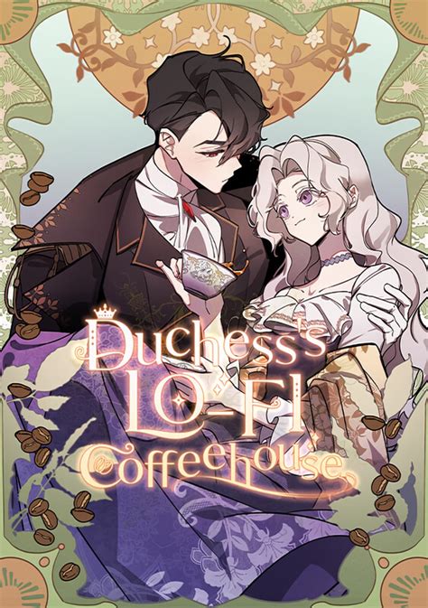Read manhwa Duchesss Lo-Fi Coffeehouse The Carefree Duchess Coffee House The Laid Back Ducchess Coffee House Loanna was raised in neglect and isolation as an illegitimate child of the Count Louis family. . Duchess lofi coffee house
